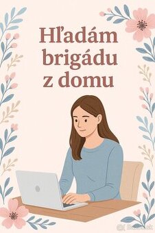 Hľadám si prácu na pár hodín denne/týždenne z domu (brigádne