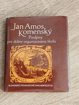 Predpisy pre dobre organizovanú školu - J. A. Komenský