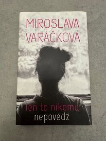 Predám knihu Len to nikomu nepovedz (Miroslava Varáčková)