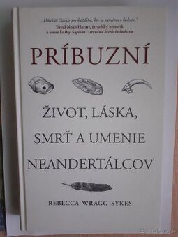 Rebecca Wragg Sykes - Príbuzní ( zivot, laska, smrt a umenie