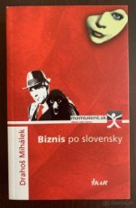 Predám knihu Biznis po slovensky, Drahoš Mihálek
