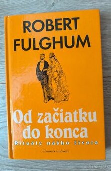 Kniha Od začiatku do konca - R. Fulgham