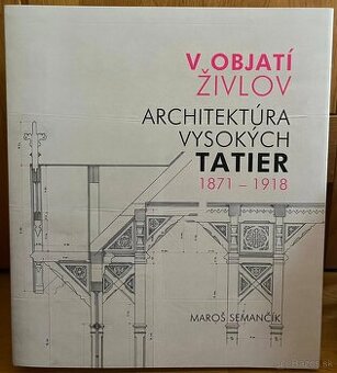 V objatí živlov. Architektúra Vysokých Tatier 1871 - 1918