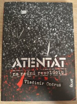 Predám knihu Vladimír Ondruš - Atentát na Nežnú revolúciu