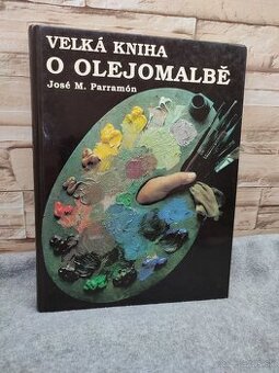 Velká kniha o olejomalbě - José María Parramón