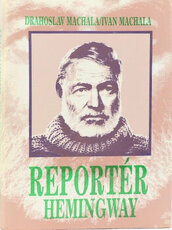 Reportér Hemingway - druhé, doplnené vydanie 1990, ako nová
