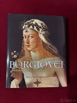 Borgiovci Kronika neslávne známeho rodu