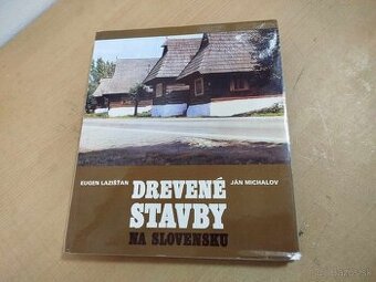 Drevené stavby na Slovensku--1983--Eugen Lazisťan, Ján Micha
