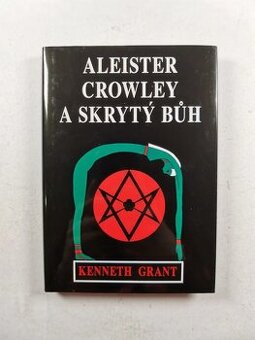 Aleister Crowley – Skrytý Bůh (Kenneth Grant, ezoterika / ok