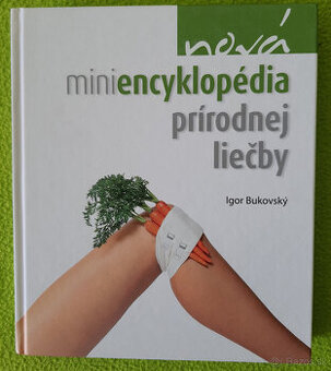 Nová miniencyklopédia prírodnej liečby - Igor Bukovský
