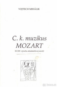 Vojtech Mihalik - C.k.muzikus Mozart (náklad 100 ks)