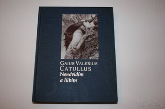 Gaius Valerius Catullus: Nanávidím a ľúbim