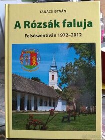 A rózsák faluja-Felsőszentiván 1972-2012 - 1