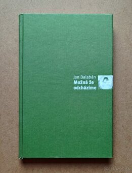 Jan Balabán: MOŽNÁ ŽE ODCHÁZÍME