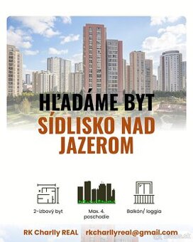 HĽADÁME 2-izbový byt - Sídlisko Nad Jazerom