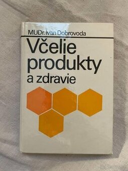 Včelie produkty a zdravie - Ivan Dobrovoda