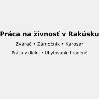 Práca na živnosť – zvárač / zámočník / karosár (Rakúsko)