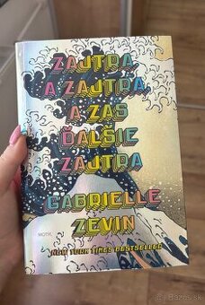 Zajtra. A zajtra, a zas ďalšie zajtra - Gabrielle Zevin