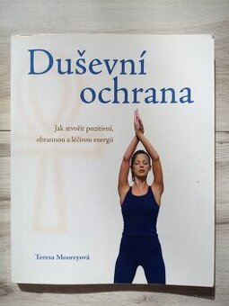 Duševní ochrana Jak stvořit pozitivní,obrannou ...