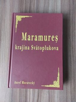 Aurel Moravecky - Maramures, krajina Svatoplukova