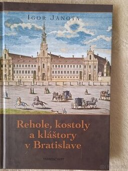 Igor Janota Rehole, kostoly a kláštory v Bratislave