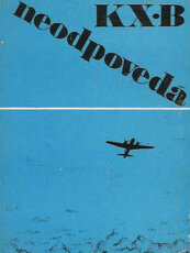 KX-B neodpovedá, 1.vyd 1967 skutočný príbeh ČSl voj. pilota - 1