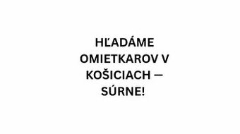 HĽADÁME OMIETKAROV V KOŠICIACH