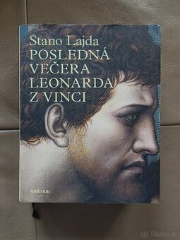 Posledná večera Leonarda z Vinci - Stano Lajda