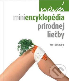 Nová miniencyklopédia prírodnej liečby - Igor Bukovský