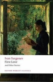 First Love and Other Stories (Oxford World´s Classics)