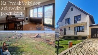 Na predaj veľký 6-izbový rodinný dom s veľkým pozemkom