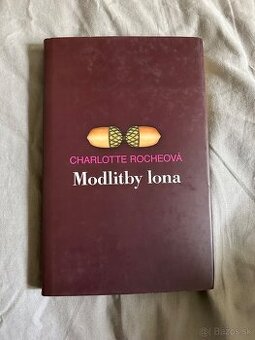 Charlotte Rocheová - Vlhké miesta a Modlitby lona