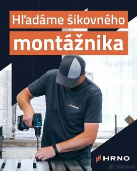 Do našej firmy hľadáme šikovného montážnika
