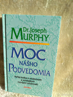 Dr. Jozeph Murphy: Moc nášho podvedomia
