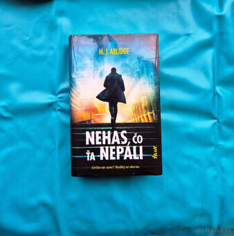 Nehas, čo ťa nepáli - od autorky M.J. Arlidge