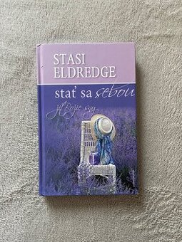 Knižka: Stať sa sebou a žiť Božie sny, Staci Eldredge