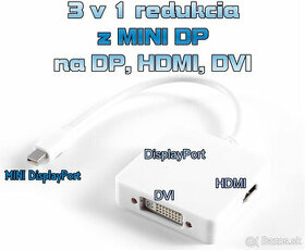 Redukcia 3 v 1 - MINI DP na DP, HDMI, DVI - uplne nova