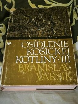 Osídlenie Košickej kotliny III. - Branislav Varsík