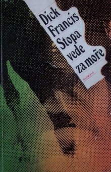 Stopa vede za moře - Dick Francis