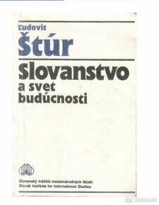 Ľudovít Štúr - Slovanstvo a Svet Budúcnosti / 1. vydanie