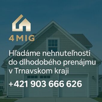 Hľadáme nehnuteľnosti v TT kraji do dlhodobého prenájmu