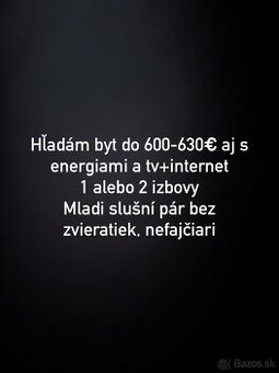 Hľadám 1 alebo 2 izbovy byt do 600€