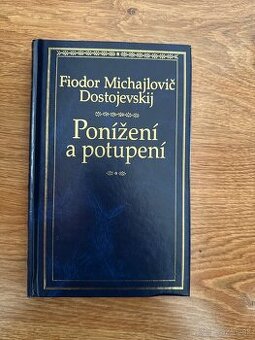 Ponížení a potupení - Dostojevskij Fiodor Michajlovič