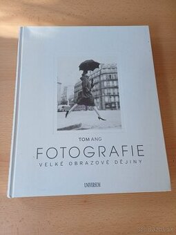 FOTOGRAFIE - VELKÉ OBRAZOVÉ DĚJINY (Tom ANG)