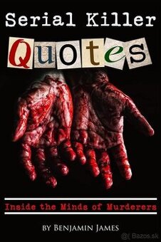 Serial Killer Quotes – Inside the Minds of Murderers (Benjam