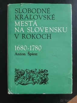 Slobodné kráľovské mestá na Slovensku Anton Špiesz