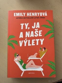Ty,ja a naše výlety (Emily Henryová)
