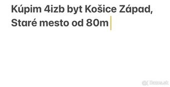 Hladam 4 izb byt od 80m KE zapad/stare mesto