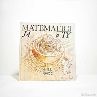Matematici, ja a ty - Peter Bero