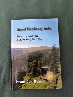 Spod Kráľovej hole Povesti a historky z Liptovskej Tepličky